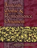 Cover: Fantastic Gothic and Renaissance Ornament - Dover Publications Inc.