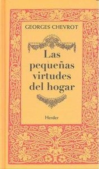 Abbildung von: Las pequeñas virtudes del hogar : charlas radiofónicas - Herder Editorial
