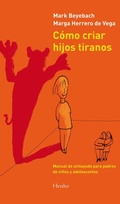 Cover: C&oacute;mo criar hijos tiranos : manual de antiayuda para padres de ni&ntilde;os y adolescentes - Herder Editorial