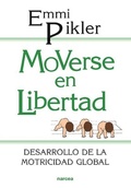 Cover: Moverse en libertad : desarrollo de la psicomotricidad global - Narcea, S.A. de Ediciones