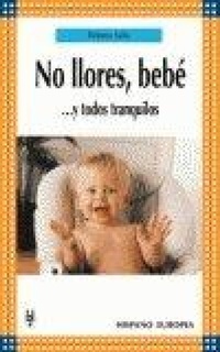 Abbildung von: No llores, bebé-- y todos tranquilos - Editorial Hispano Europea S.A.