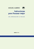 Cover: Instrucciones para fracasar mejor : una aproximaci&oacute;n al fracaso - Abada Editores