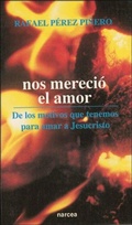Bild: Nos mereci&oacute; el amor : de los motivos que tenemos para amar a Jesucristo - Narcea, S.A. de Ediciones