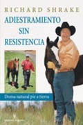 Cover: Adiestramiento sin resistencia : doma natural pie a tierra - Editorial Hispano Europea S.A.