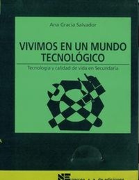 Abbildung von: Vivimos en un mundo tecnológico : tecnología y calidad de vida en Secundaria - Narcea, S.A. de Ediciones