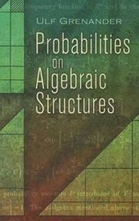 Enlarge image Cover: Probabilities on Algebraic Structures - Dover Publications Inc.