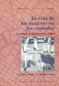 Cover: La vida de las mujeres en las ciudades : la ciudad un espacio para el cambio - Narcea, S.A. de Ediciones