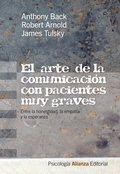 Cover: El arte de la comunicaci&oacute;n con pacientes muy graves : entre la honestidad, la empat&iacute;a y la esperanza - Alianza Editorial