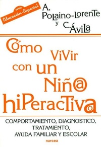 Abbildung von: Cómo vivir con un niño/a hiperactivo/a : comportamiento, diagnóstico, tratamiento, ayuda familiar y escolar - Narcea, S.A. de Ediciones