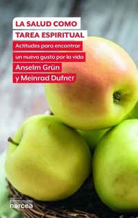 Abbildung von: La salud como tarea espiritual : actitudes para encontrar un nuevo gusto por la vida - Narcea, S.A. de Ediciones
