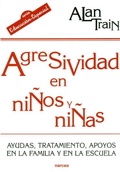 Cover: Agresividad en ni&ntilde;os y ni&ntilde;as : ayudas, tratamiento y apoyos en la familia y en la escuela - Narcea, S.A. de Ediciones