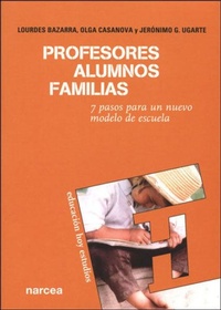 Abbildung von: Profesores, alumnos, familias : 7 pasos para un nuevo modelo de escuela - Narcea, S.A. de Ediciones