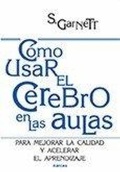 Cover: C&oacute;mo usar el cerebro en el aula : para mejorar la calidad y acelerar el aprendizaje - Narcea, S.A. de Ediciones