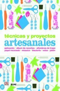 Abbildung von: Técnicas y proyectos artesanales : aplicación, álbum de recortes, alfombras de trapo, papel reciclado, mosaico, bisutería, velas, jabón - Naturart