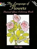 Cover: The Language of Flowers Stained Glass Coloring Book - Dover Publications Inc.