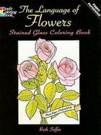 Enlarge image Cover: The Language of Flowers Stained Glass Coloring Book - Dover Publications Inc.