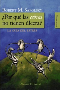 Abbildung von: ¿Por qué las cebras no tienen úlcera? : la guía del estrés - Alianza Editorial