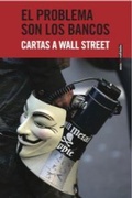 Cover: El problema son los bancos : cartas a Wall Street - Editorial Sexto Piso