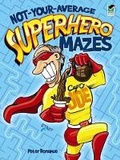 Cover: Not-Your-Average Superhero Mazes - Dover Children's