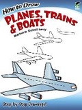 Cover: How to Draw Planes, Trains and Boats - Dover Children's