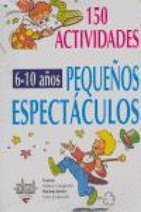 Abbildung von: 150 actividades para pequeños espectáculos : 6-10 años - Ediciones Akal