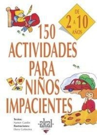 Abbildung von: 150 actividades para niños impacientes : de 2 a 10 años - Ediciones Akal