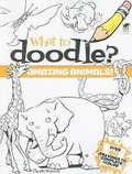 Cover: What to Doodle? Amazing Animals! - Dover Children's