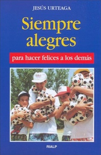 Abbildung von: Siempre alegres para hacer felices a los demás - Ediciones Rialp, S.A.