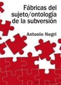 Cover: F&aacute;bricas del sujeto/ontolog&iacute;a de la subversi&oacute;n : antagonismo, subjunci&oacute;n real, poder constituyente, multitud, comunismo - Ediciones Akal