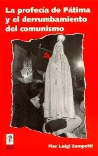 Abbildung von: La profecía de Fátima y el derrumbamiento del comunismo - Ediciones Rialp, S.A.