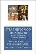 Cover: Atlas hist&oacute;rico mundial I : de los or&iacute;genes a la Revoluci&oacute;n Francesa - Ediciones Akal