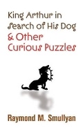 Cover: King Arthur in Search of His Dog and Other Curious Puzzles - Dover Publications Inc.
