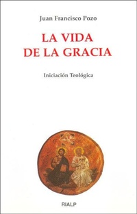 Abbildung von: La vida de la gracia : iniciación teológica - Ediciones Rialp, S.A.