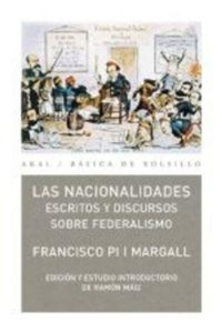 Abbildung von: Las nacionalidades : escritos y discursos sobre federalismo - Ediciones Akal