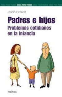 Abbildung von: Padres e hijos : problemas cotidianos en la infancia - Ediciones Pirámide