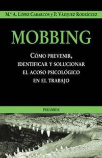 Abbildung von: Mobbing : como prevenir, identificar y solucionar el acoso psicológico en el trabajo - Ediciones Pirámide