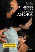 Cover: El mundo es m&aacute;s grande ahora : mi cautiverio en Corea del Norte - Ediciones Rialp, S.A.