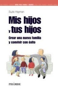 Cover: Mis hijos y tus hijos : crear una nueva familia y convivir con &eacute;xito - Ediciones Pir&aacute;mide