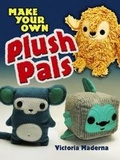 Cover: Make Your Own Plush Pals - Dover Publications Inc.