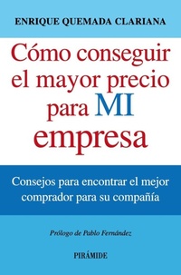 Abbildung von: Cómo conseguir el mayor precio para mi empresa : consejos para encontrar el mejor comprador para su compañía - Ediciones Pirámide