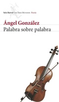 Cover: Palabra sobre palabra : obra completa (1956-2001) - Editorial Seix Barral
