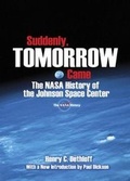 Cover: Suddenly, Tomorrow Came: The NASA History of the Johnson Space Center - Dover Publications Inc.