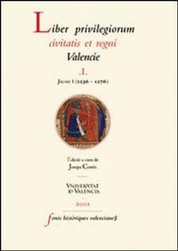 Abbildung von: Liber privilegiourm civitatis et regni Valencie. I. Jaume I - Publicacions de la Universitat de València