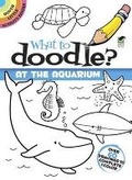 Cover: What to Doodle? at the Aquarium - Dover Children's