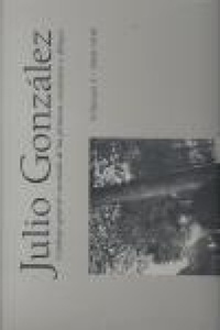 Enlarge image Cover: Julio Gonzalez: Complete Work Volume I: 1900-1918 - Ediciones Poligrafa