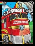 Cover: All Aboard! Trains Dover Stained Glass Coloring Book - Dover Children's