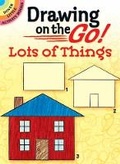 Cover: Drawing on the Go! Lots of Things - Dover Children's