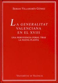 Abbildung von: La Generalitat Valenciana en el siglo XVIII : una pervivencia foral tras la nueva planta - Publicacions de la Universitat de València