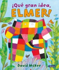 Abbildung von: ¡Qué gran idea, Elmer! - Ediciones Beascoa