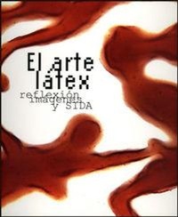 Abbildung von: El arte latex, imágenes, reflexión y sida - Publicacions de la Universitat de València